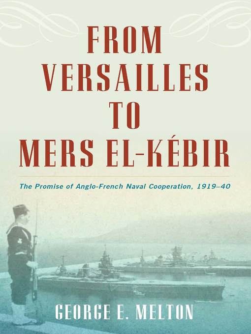 Title details for From Versailles to Mers el-Kébir by George E Melton PhD. - Wait list